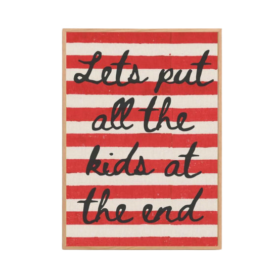 'Lets put all the kids at the end' Print