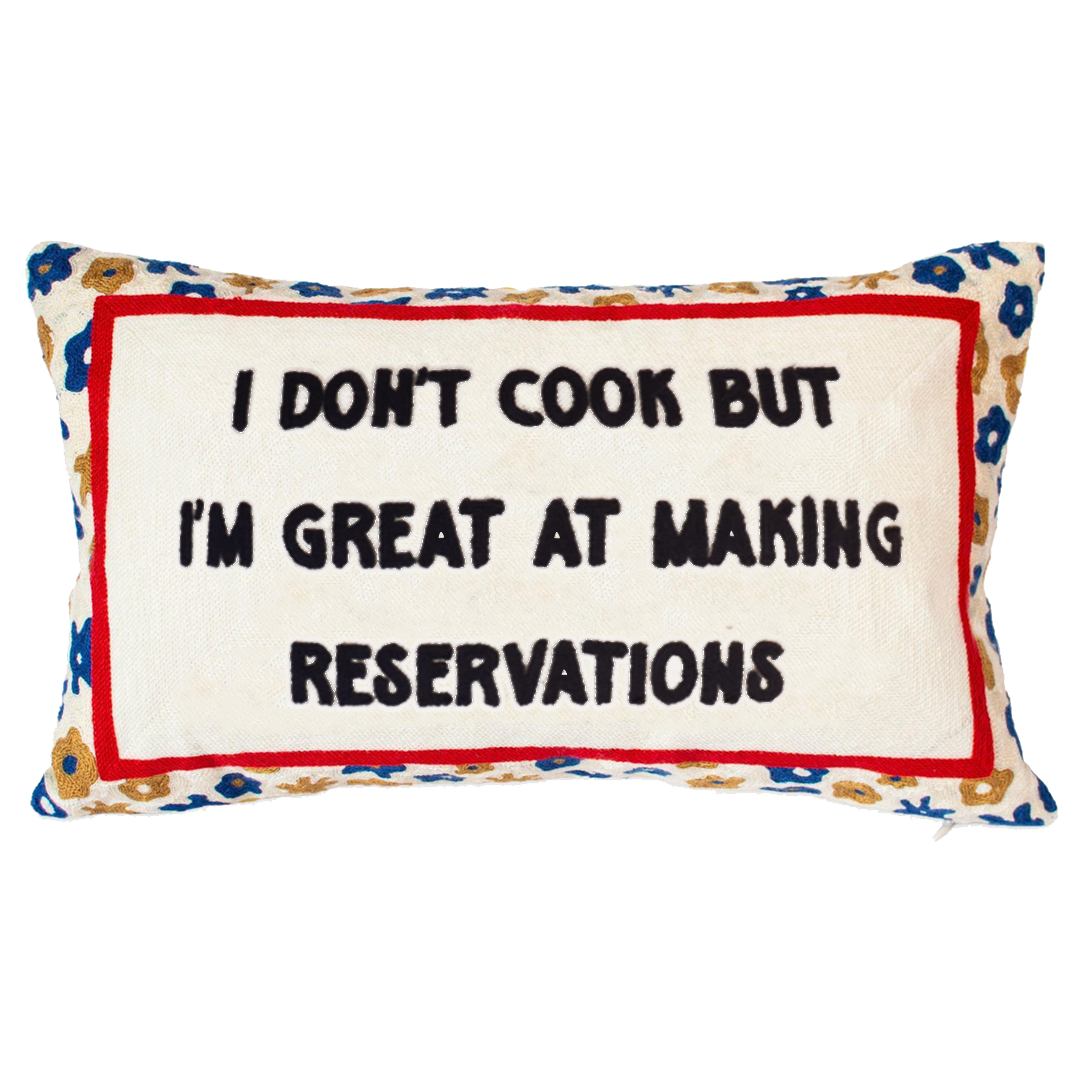 I Don’t Cook But I’m Great at Making Reservations | Slogan Needlepoint Pillow