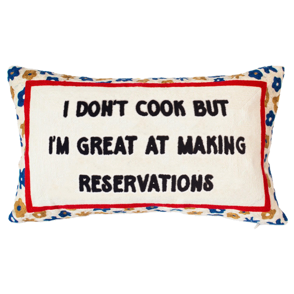 I Don’t Cook But I’m Great at Making Reservations | Slogan Needlepoint Pillow