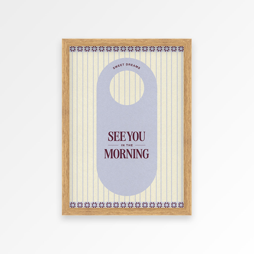 See You In The Mornings Print
