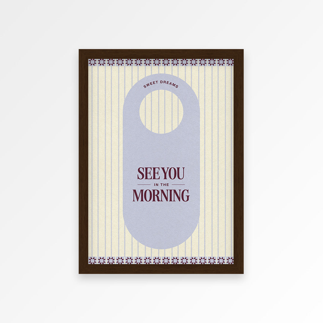 See You In The Mornings Print