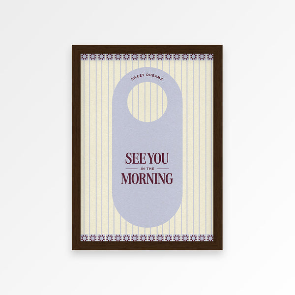 See You In The Mornings Print