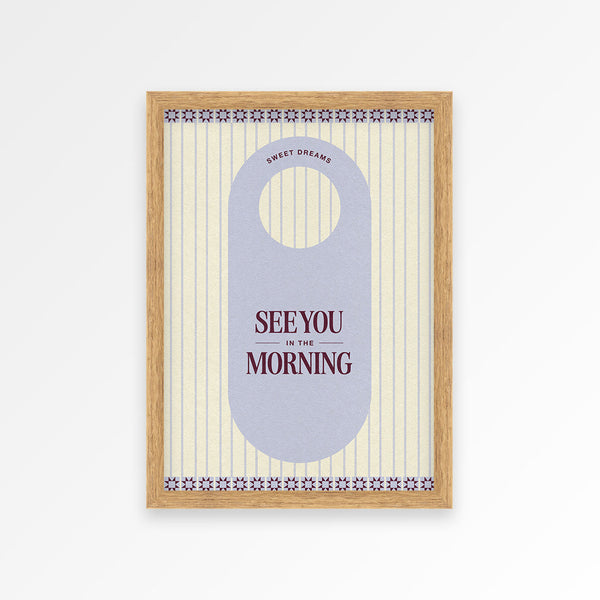 See You In The Mornings Print