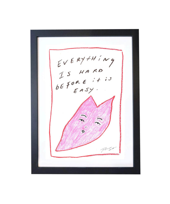 "Everything is hard before it is easy" A3 Art Print