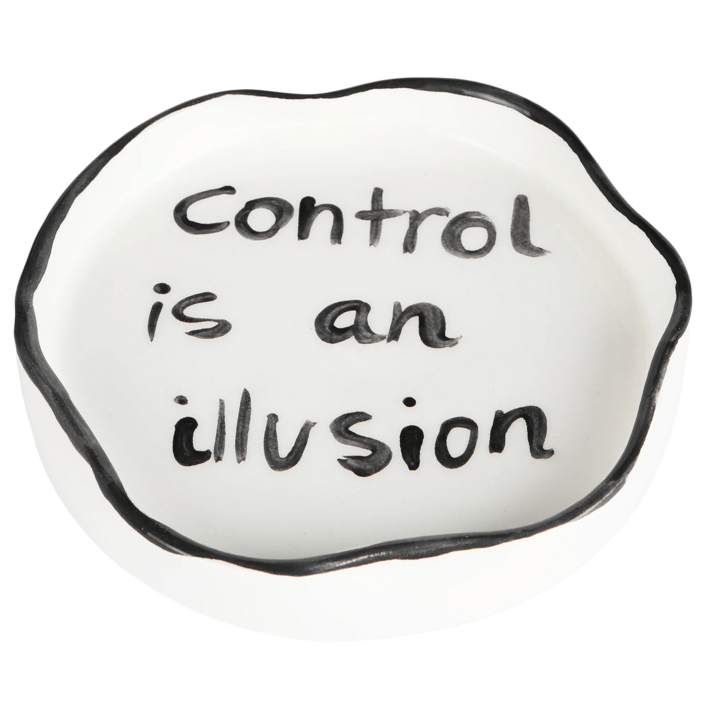 Control Is An Illusion' Ashtray