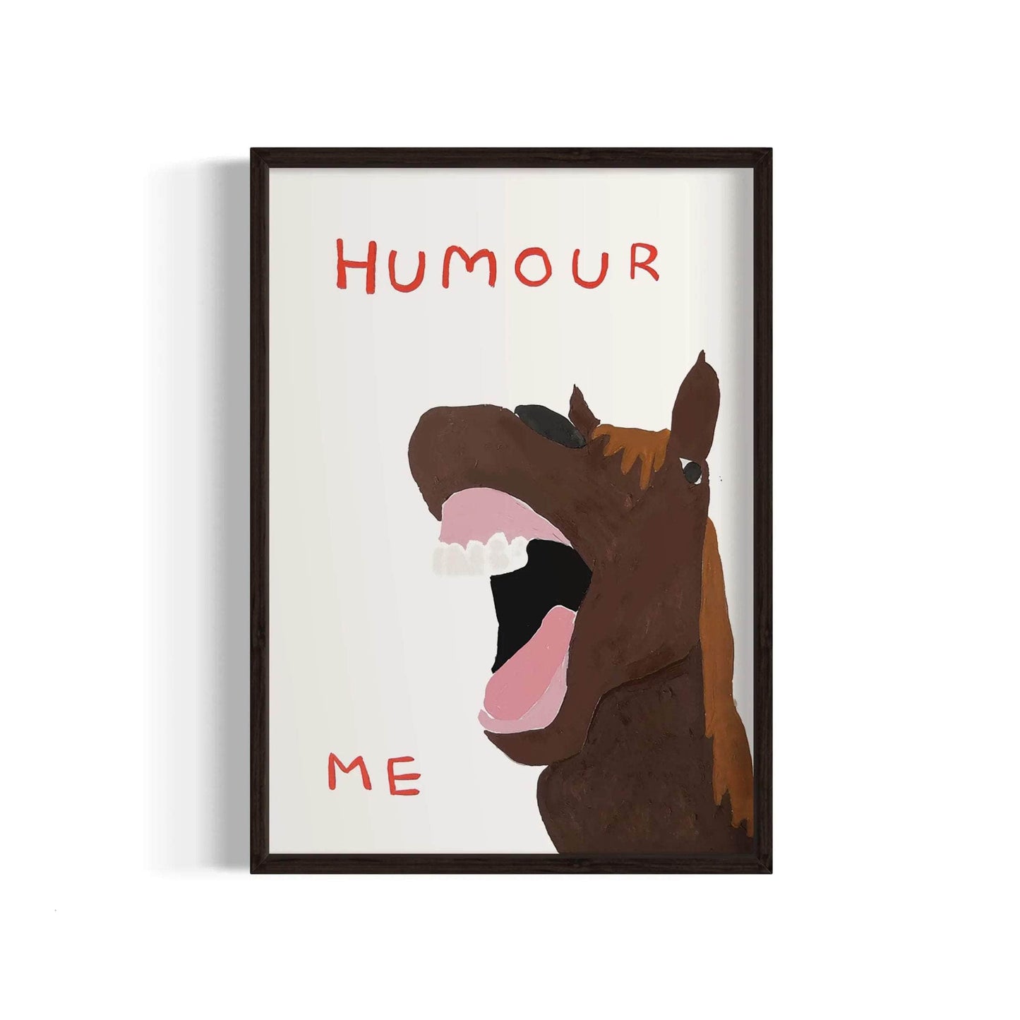 Humour Me Art Print