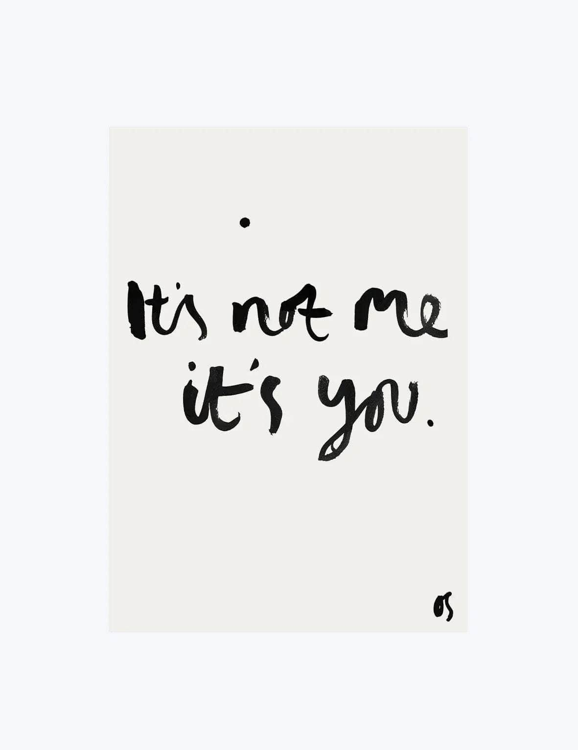 It's Not Me Art Print