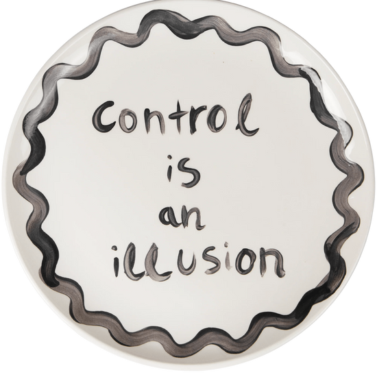 "Control Is An Illusion" Plate