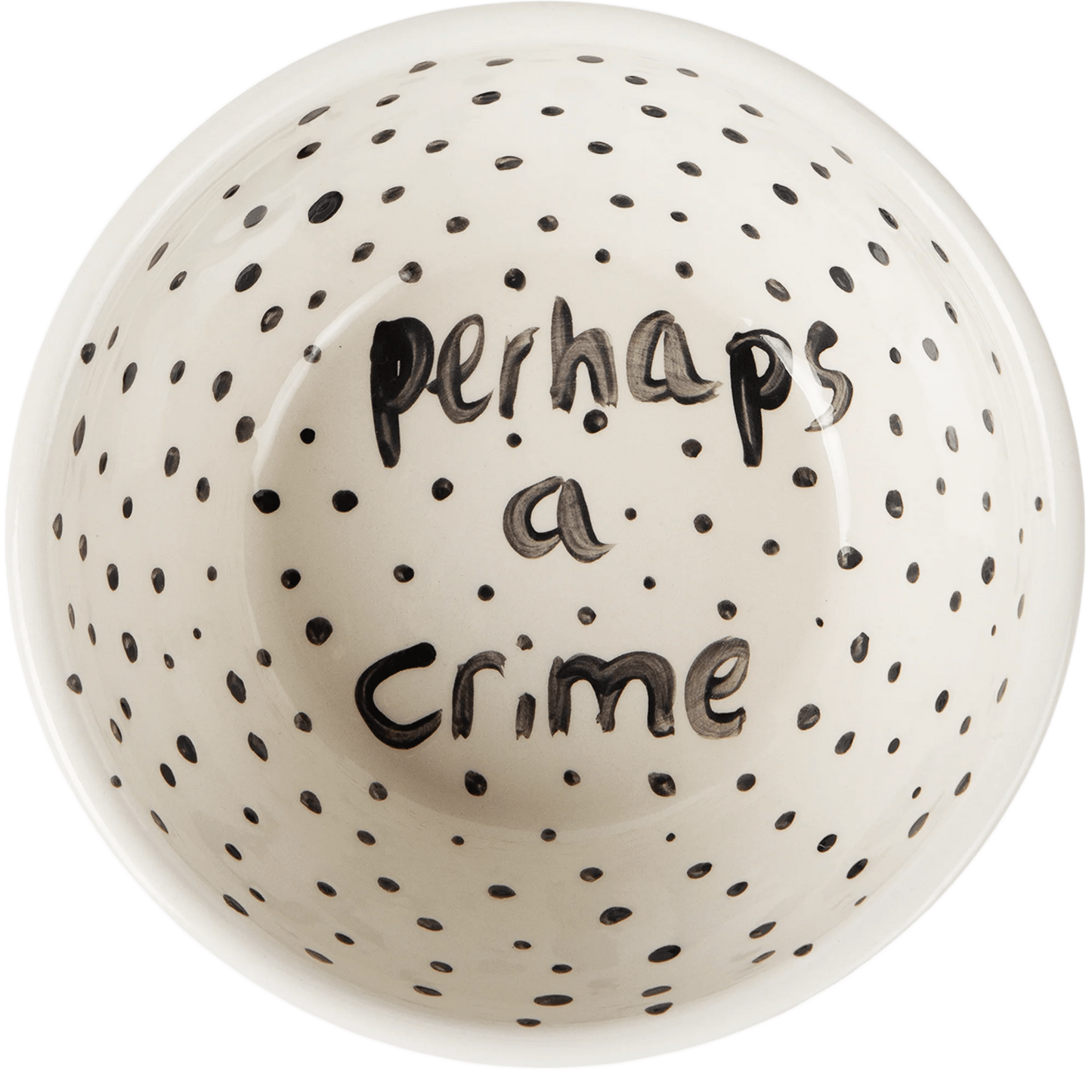 "Perhaps a Crime" Hand Painted Bowl 8/12