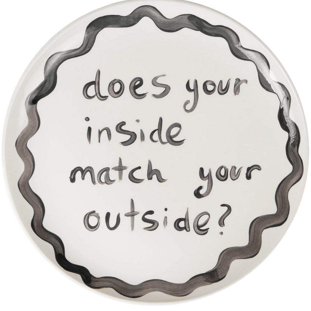 "Does Your Inside Match Your Outside" Plate