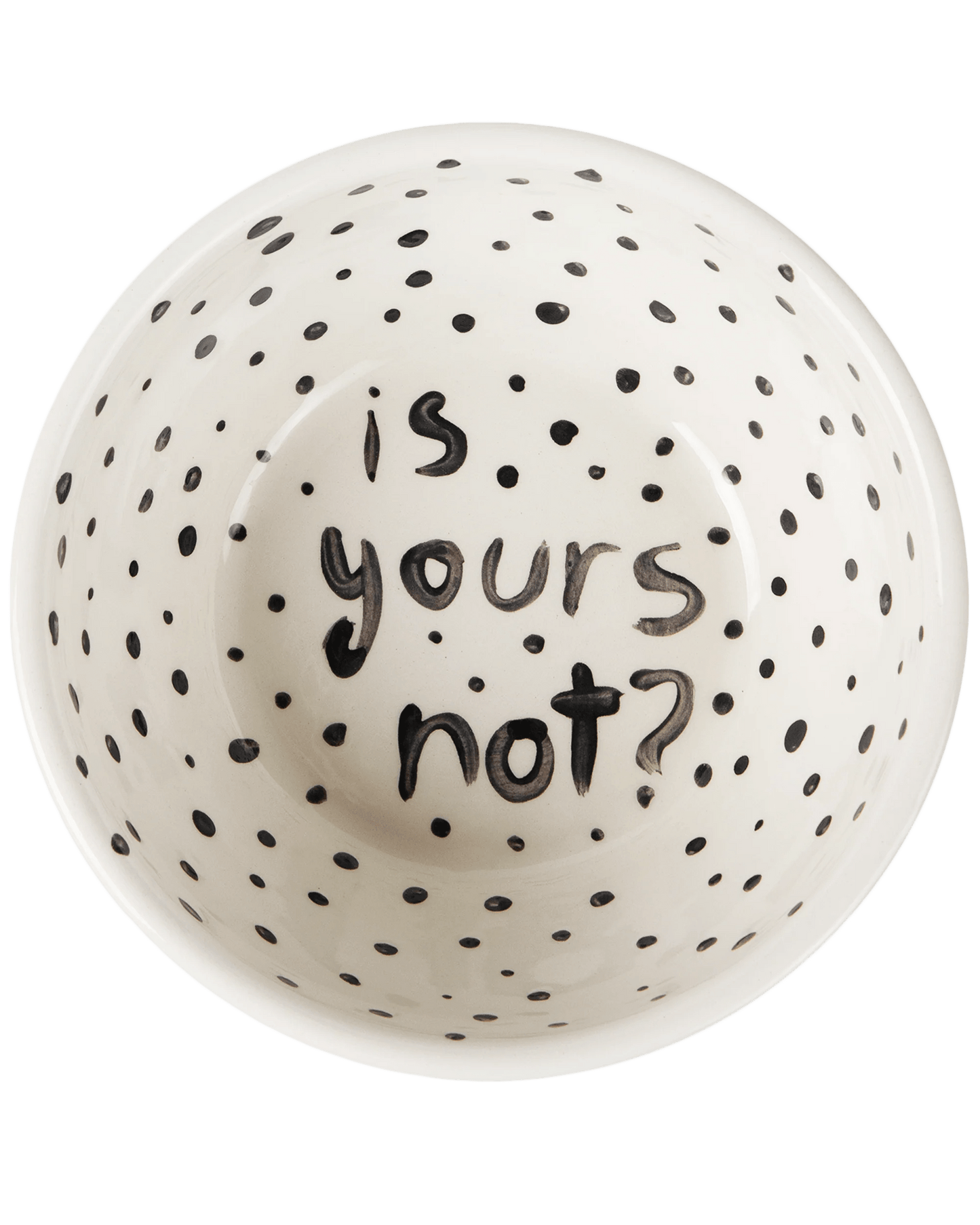 "Is Yours Not" Hand Painted Bowl 12/12