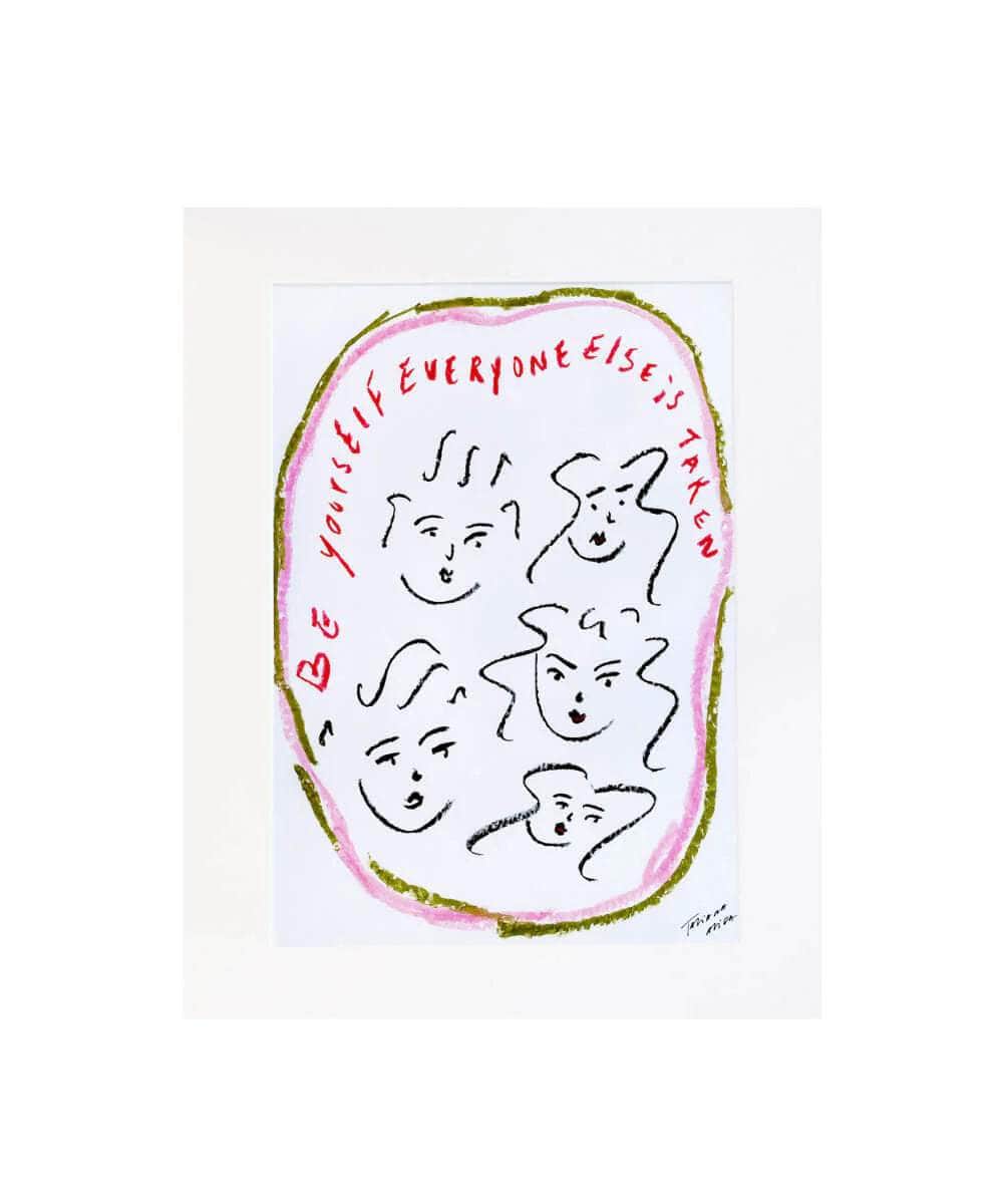 "Be yourself everyone else is taken" Art Print